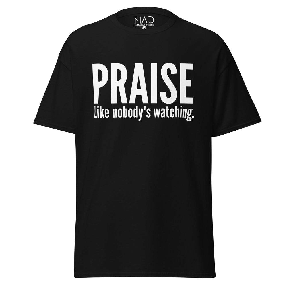 M.A.D Apparel Ltd Tees Praise Like Nobody's Watching Classic Worship Tee