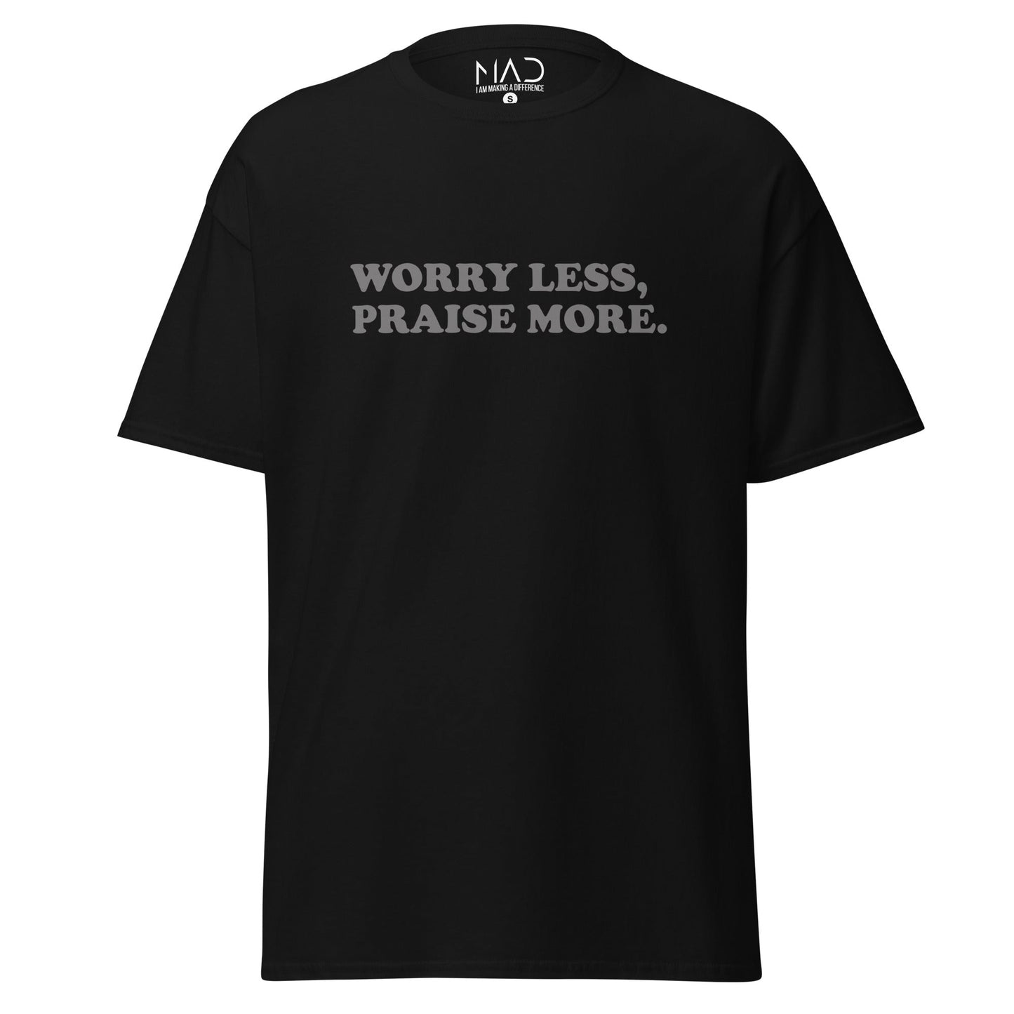 M.A.D Apparel Ltd Tees Worry Less Praise More Worship T-Shirt