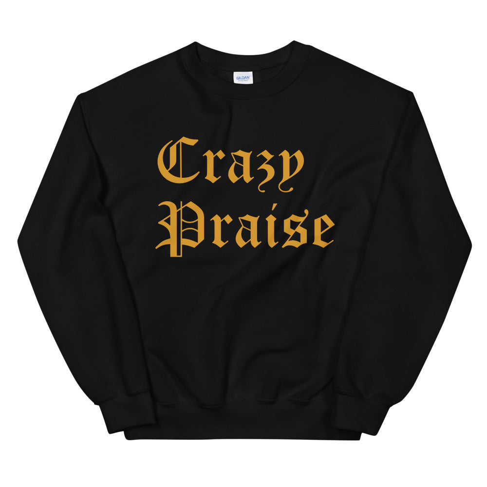 M.A.D Apparel Ltd Sweatshirts Crazy Praise Worship Sweatshirt